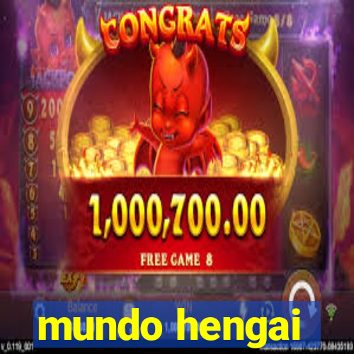 mundo hengai